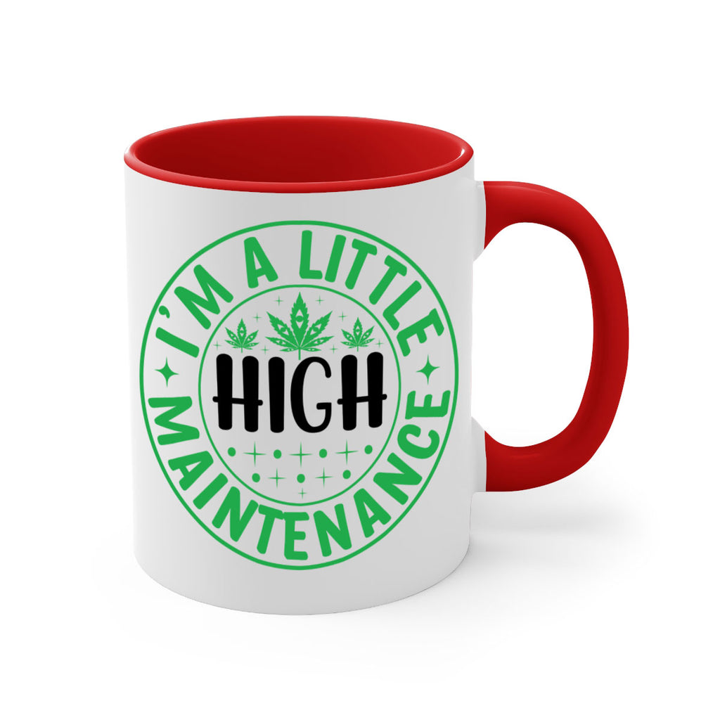 im a little high maintenance 146#- marijuana-Mug / Coffee Cup