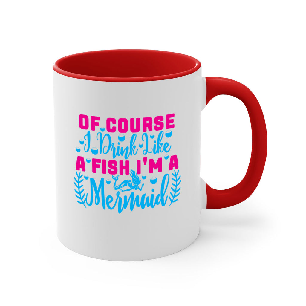 of course i drink like a fish im a mermaid 523#- mermaid-Mug / Coffee Cup