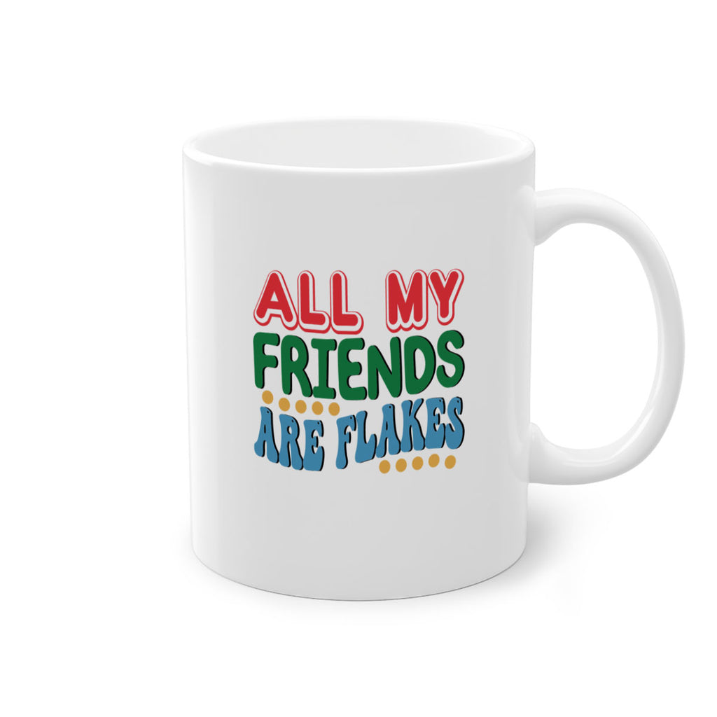 All My Friends Are Flakes 6#- winter-Mug / Coffee Cup