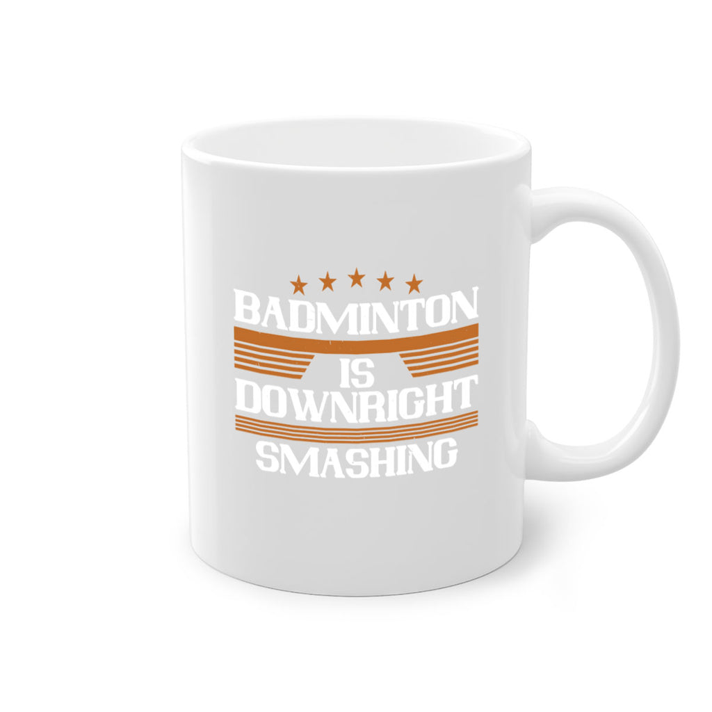 Badminton is downright smashing 1572#- badminton-Mug / Coffee Cup