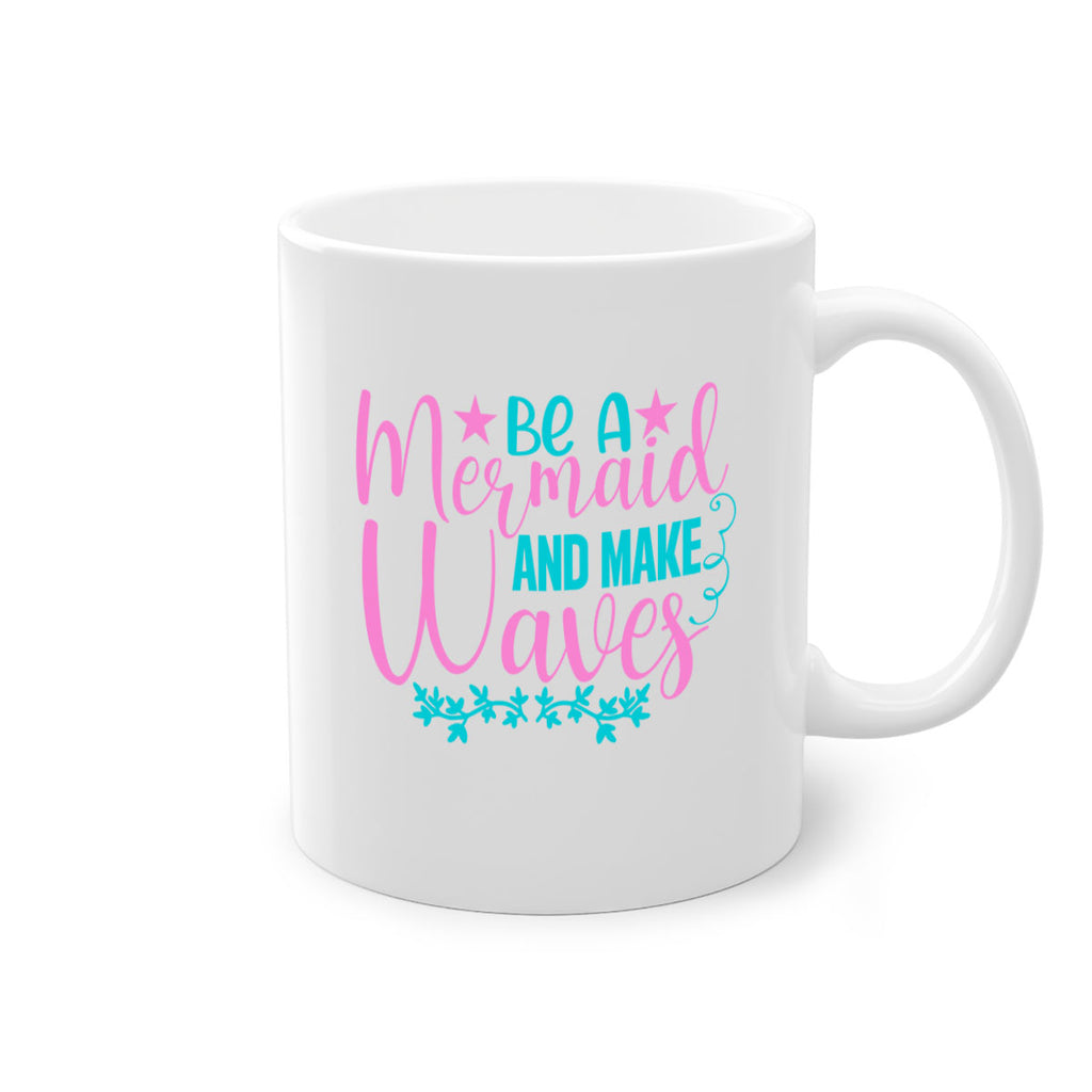 Be A Mermaid And Make Waves 47#- mermaid-Mug / Coffee Cup