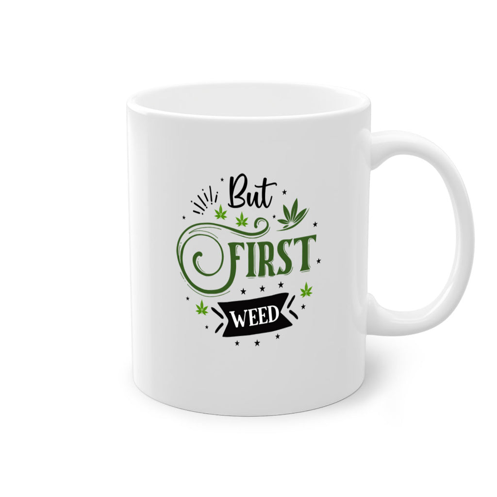 But First Weed 31#- marijuana-Mug / Coffee Cup