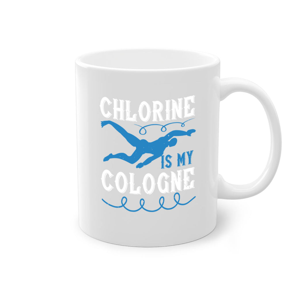 Chlorine is my cologne 1379#- swimming-Mug / Coffee Cup