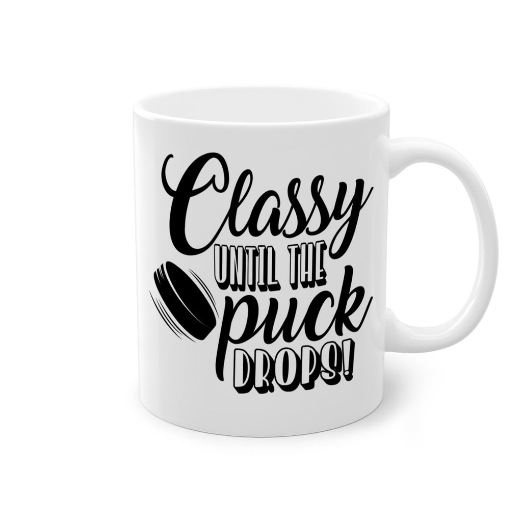 Classy until puck the puck drops 1377#- hockey-Mug / Coffee Cup