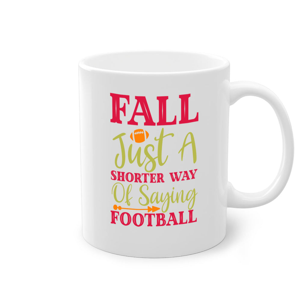Fall Is Just A Shorter Way Of Saying Football 116#- fall-Mug / Coffee Cup