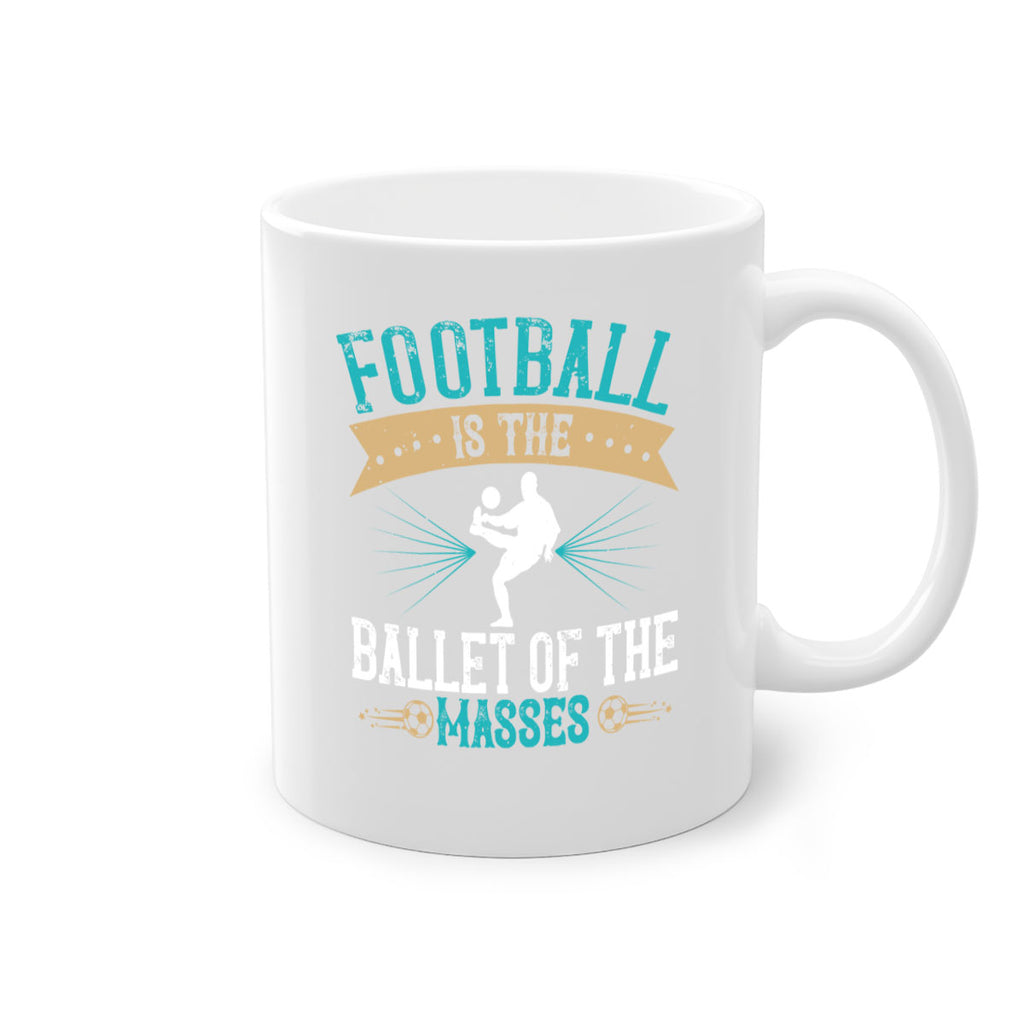 Football is the ballet of the masses 1244#- soccer-Mug / Coffee Cup