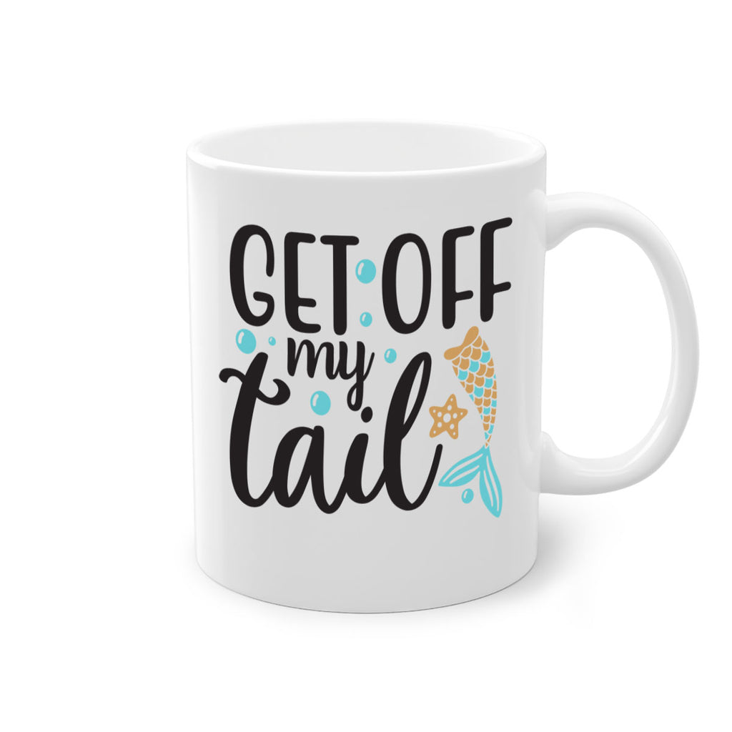 Get off my tail 176#- mermaid-Mug / Coffee Cup