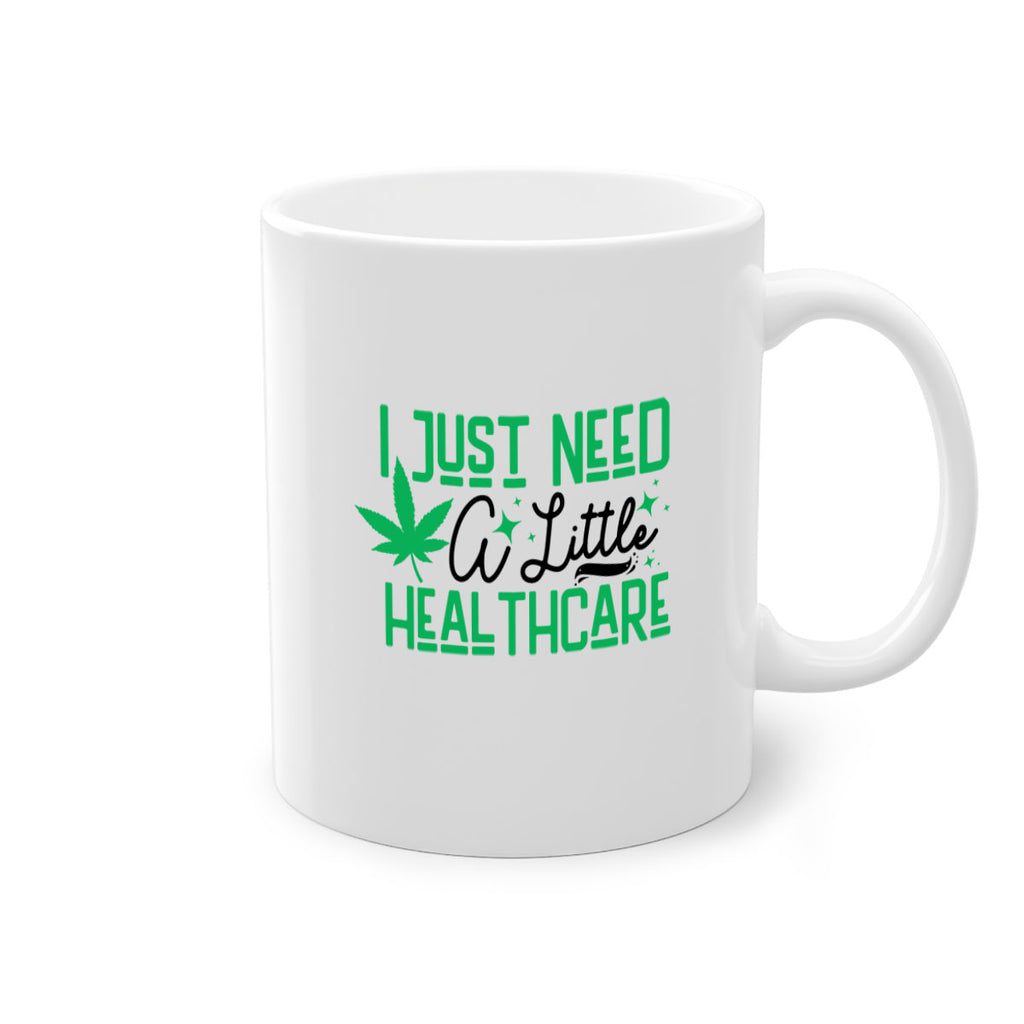 I Need a Little Healthcare 129#- marijuana-Mug / Coffee Cup