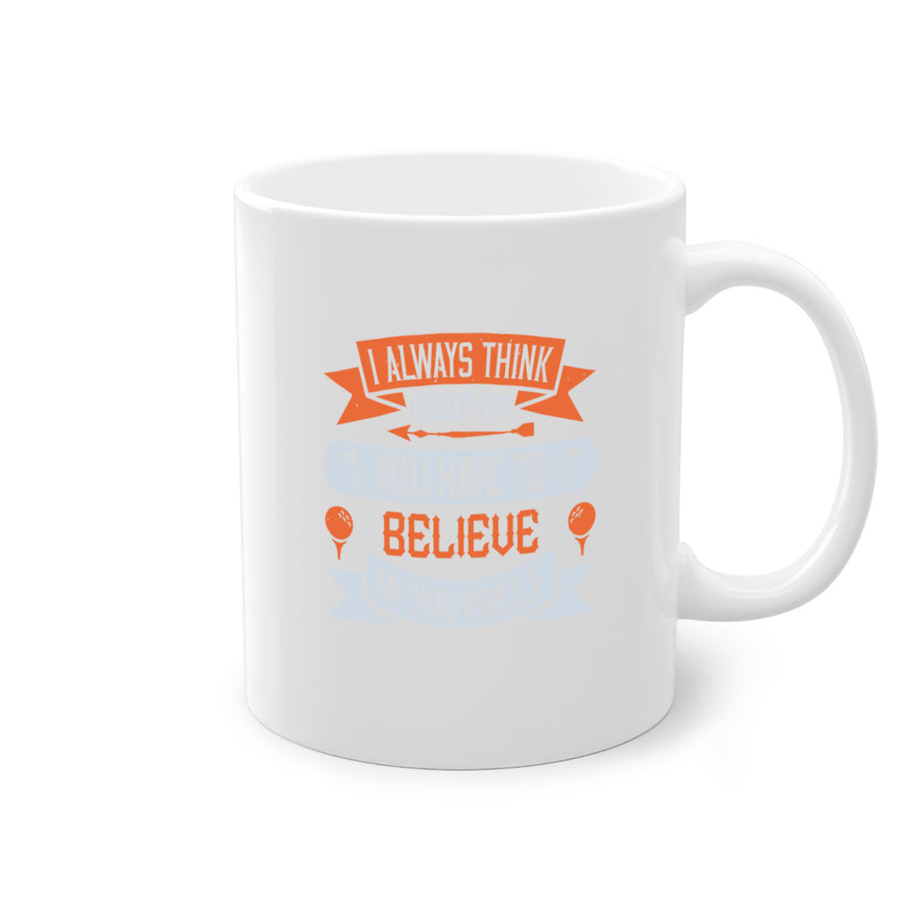 I always think under par You have to believe in yourself 2227#- golf-Mug / Coffee Cup