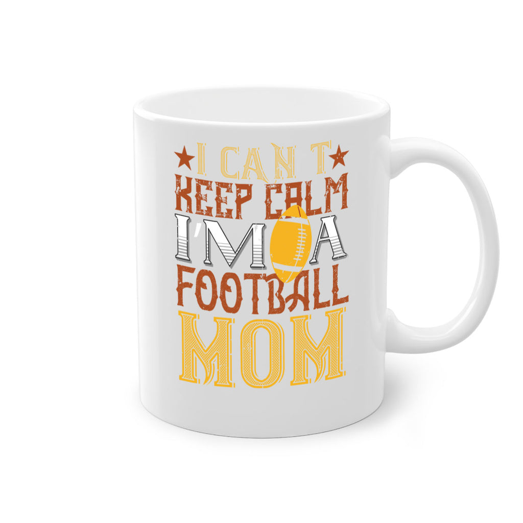 I cant keep clam im a football mom 1163#- football-Mug / Coffee Cup