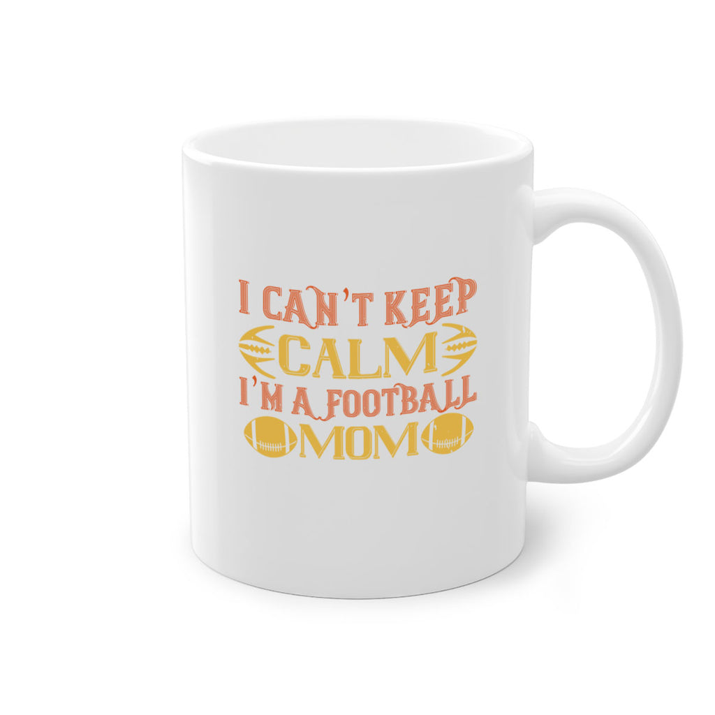 I cant keep clam im a football mom 1164#- football-Mug / Coffee Cup