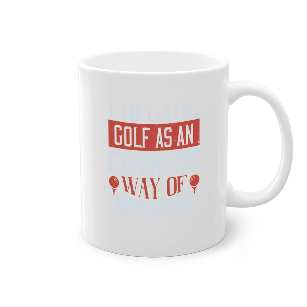 I regard golf as an expensive way of playing marbles 2027#- golf-Mug / Coffee Cup