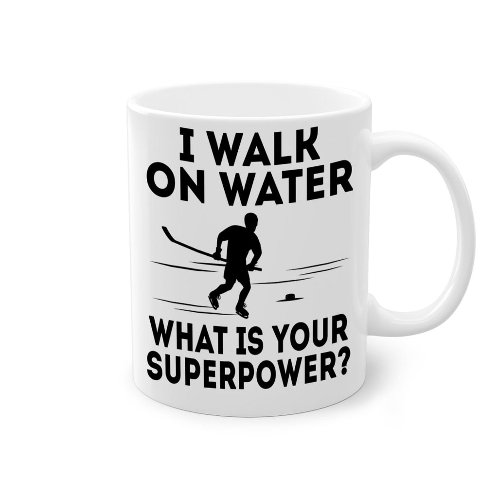 I walk on water What is your superpower 1091#- hockey-Mug / Coffee Cup