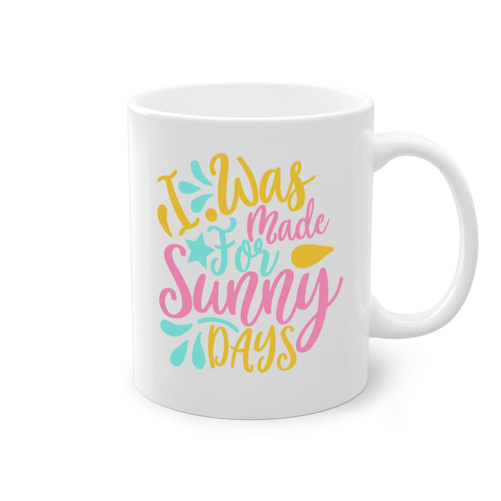 I was made for sunny days Style 63#- Summer-Mug / Coffee Cup