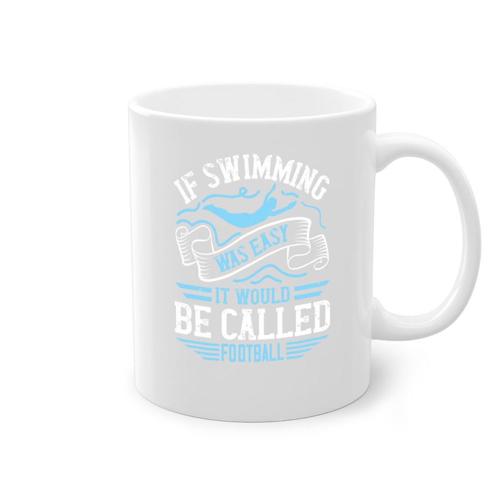 If swimming was easy it would be called football 1053#- swimming-Mug / Coffee Cup