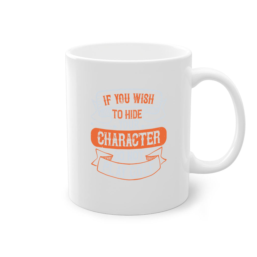 If you wish to hide your character do not play golf 2006#- golf-Mug / Coffee Cup