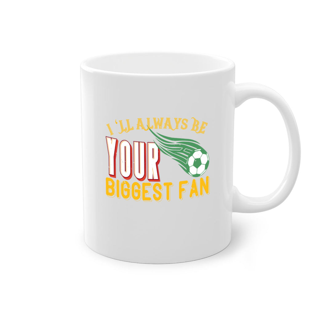 Ill always be your biggest fan 1074#- football-Mug / Coffee Cup