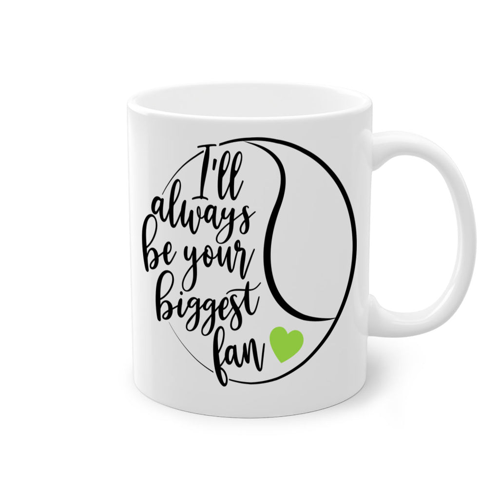 Ill always be your biggest fan 1075#- tennis-Mug / Coffee Cup