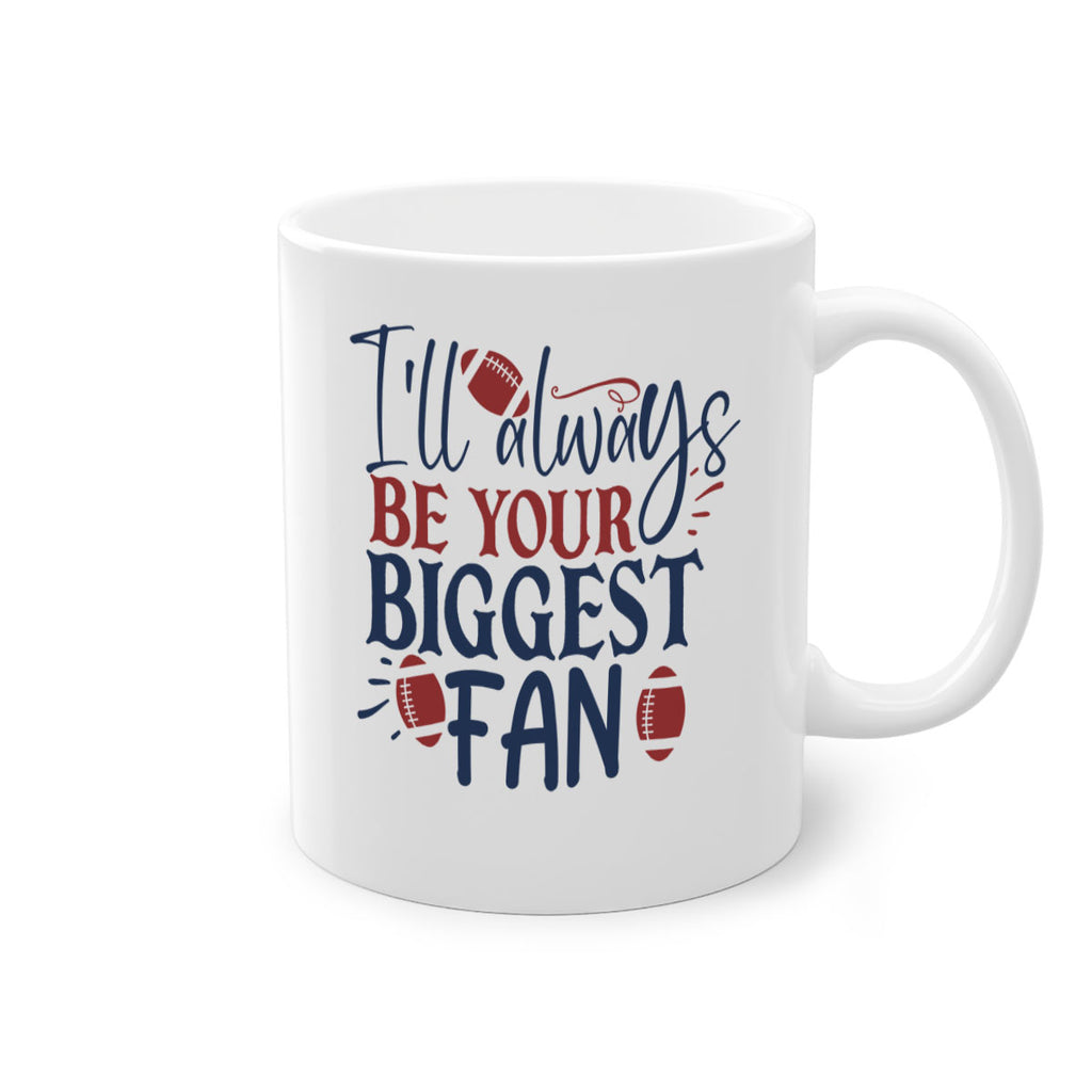 Ill always be your biggest fan 1538#- football-Mug / Coffee Cup