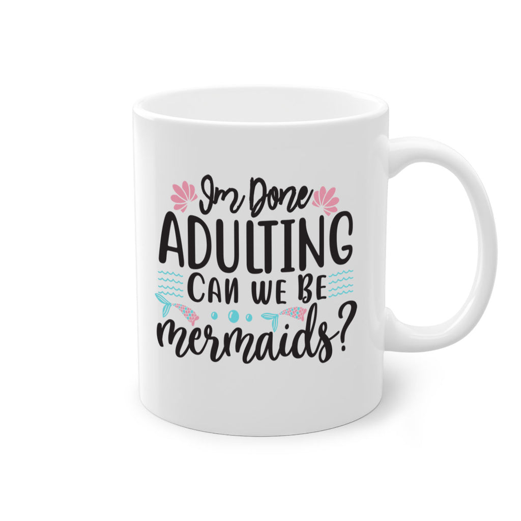 Im Done Adulting 247#- mermaid-Mug / Coffee Cup