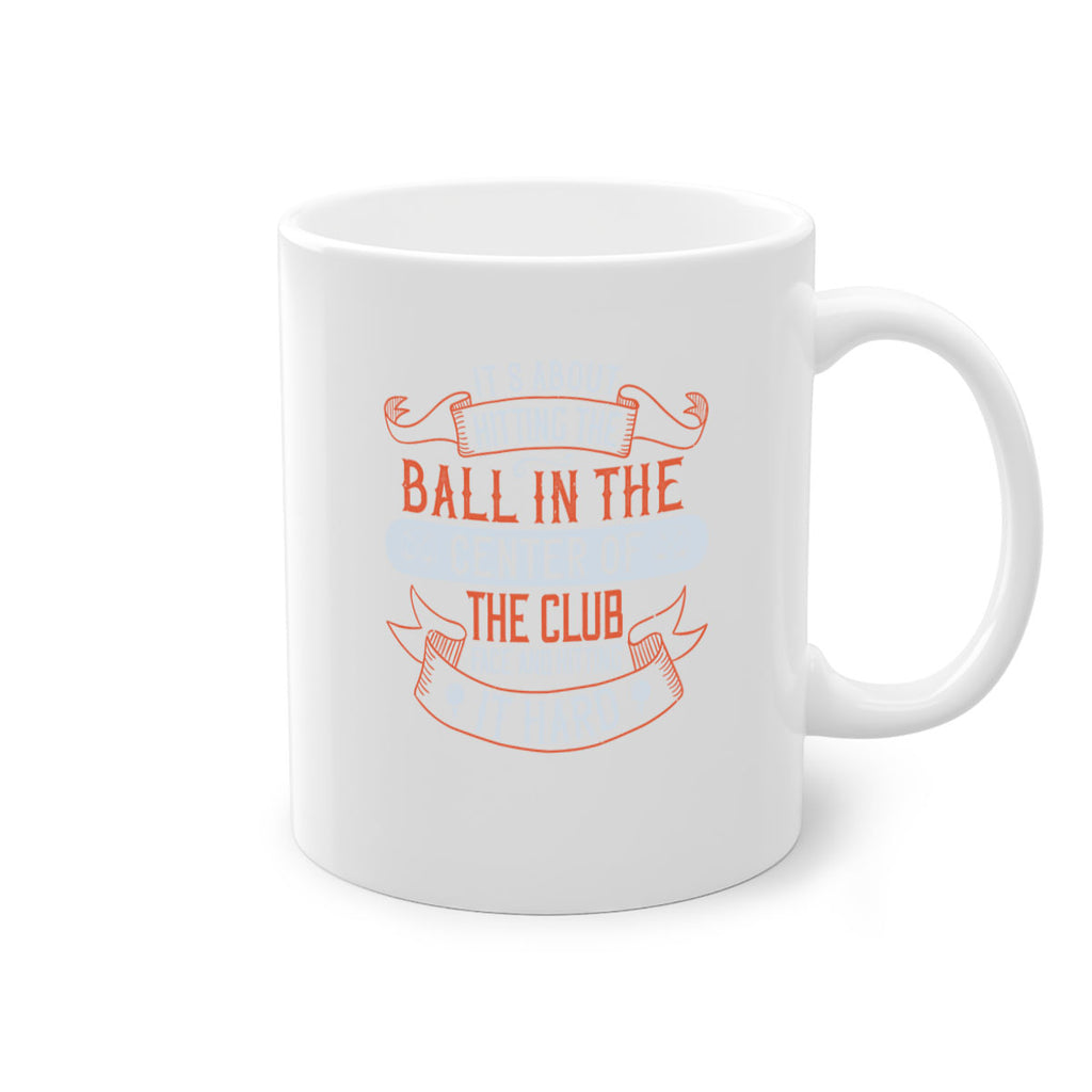 It’s about hitting the ball in the center of the club face and hitting it hard 1986#- golf-Mug / Coffee Cup