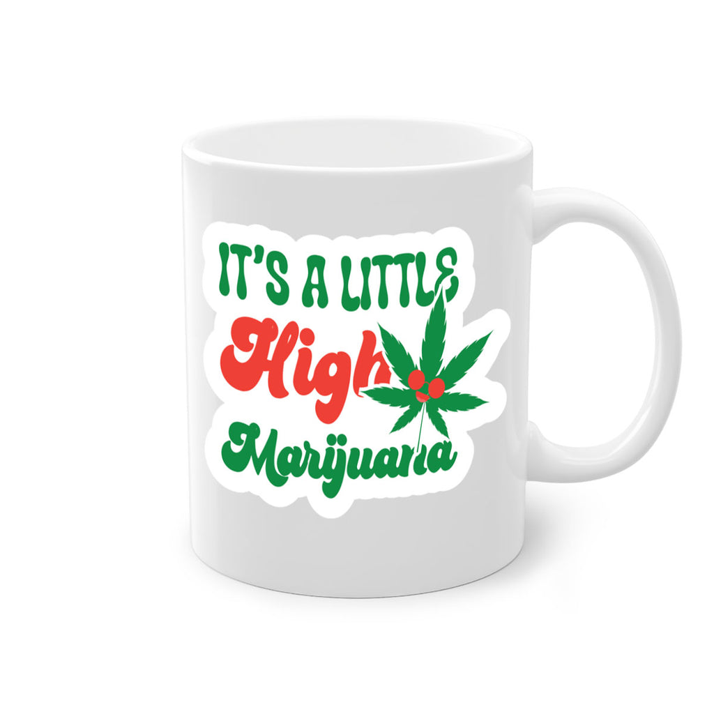 Its A Little High Marijuana 161#- marijuana-Mug / Coffee Cup