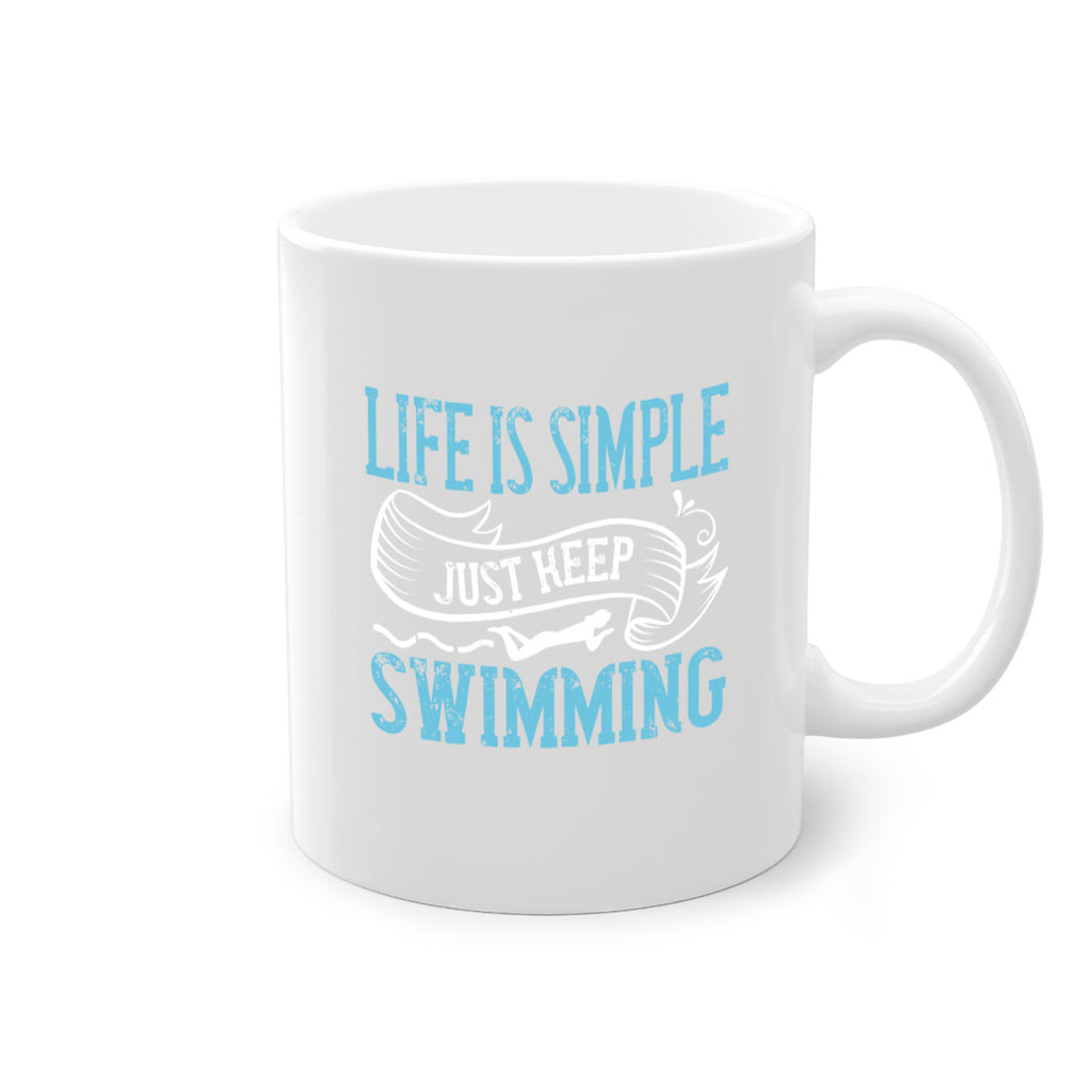 LIFE IS SIMPLE JUST KEEP SWIMMING 895#- swimming-Mug / Coffee Cup