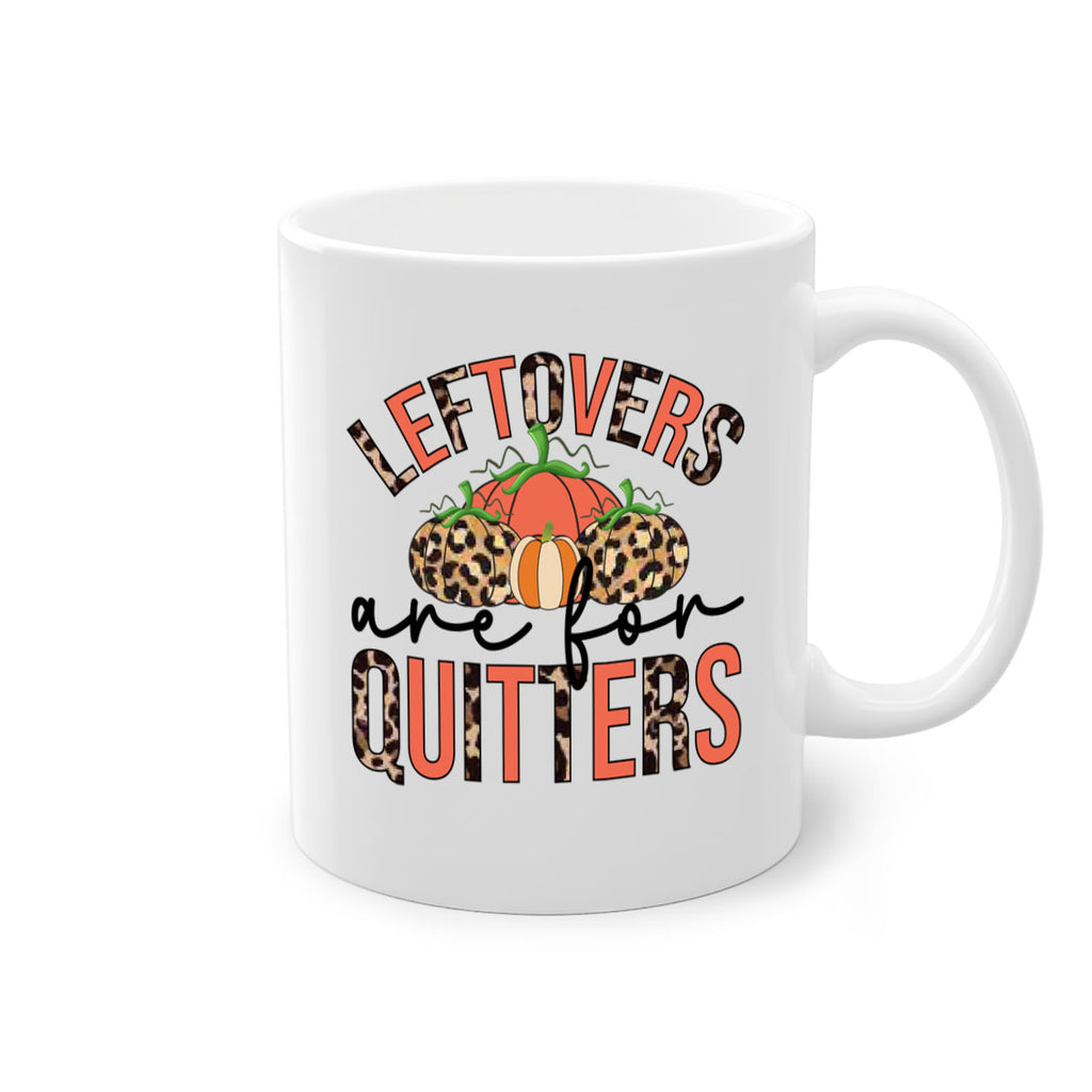 Leftovers are for quitters 395#- fall-Mug / Coffee Cup