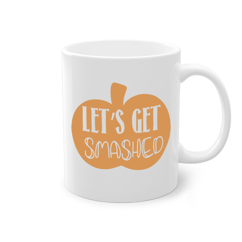 Let s Get Smashed 399#- fall-Mug / Coffee Cup