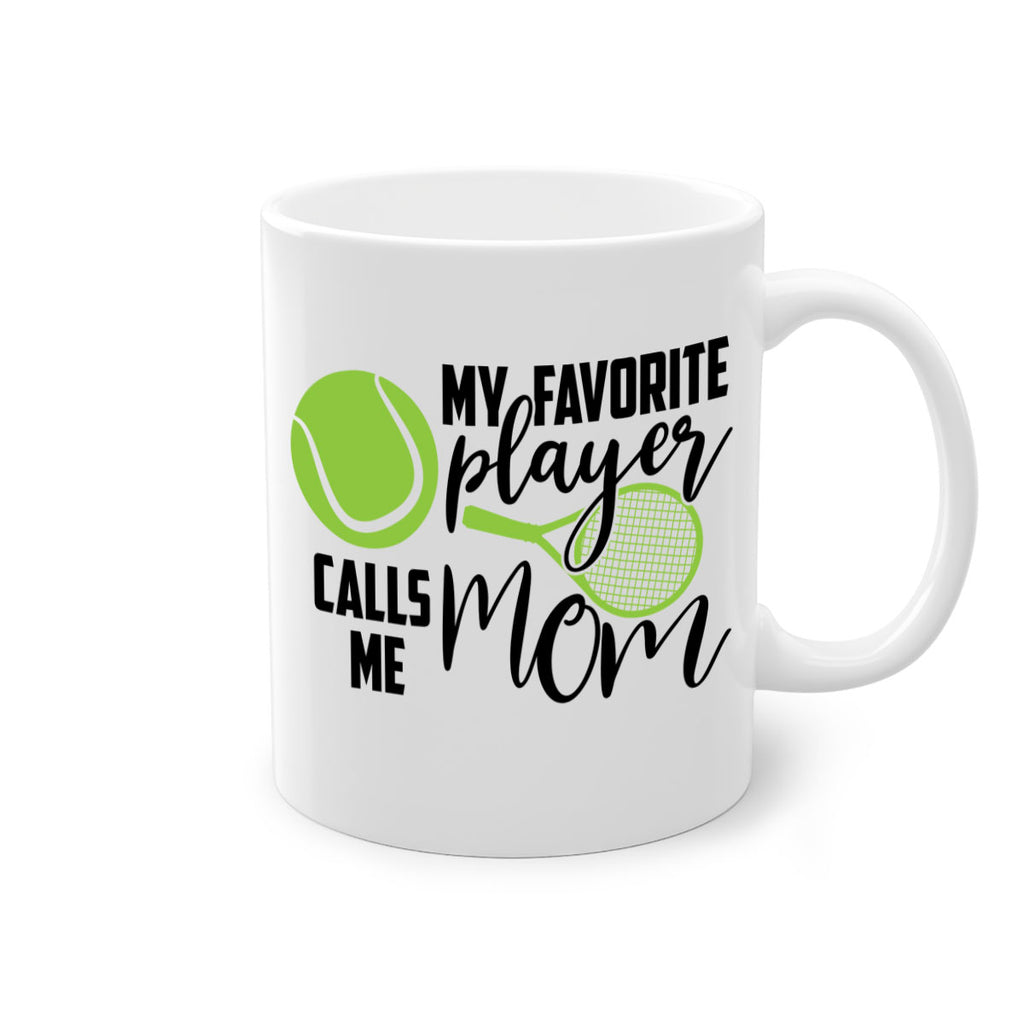 My favorite player calls me mom 652#- tennis-Mug / Coffee Cup