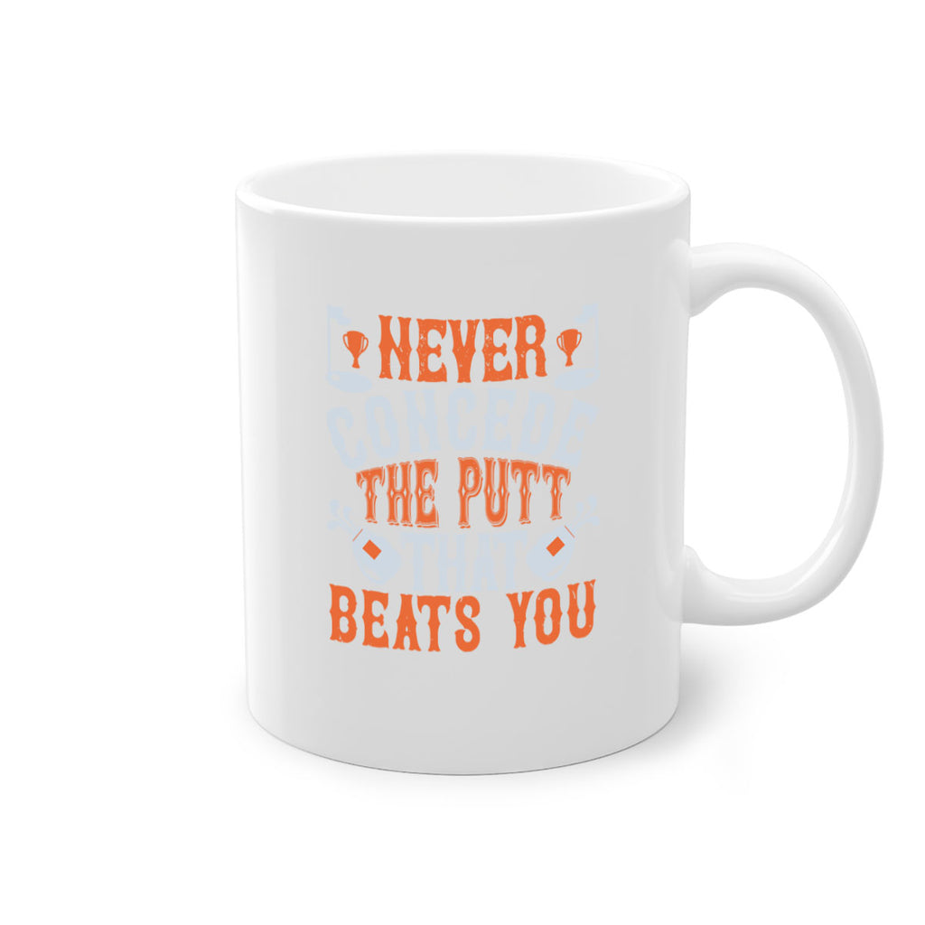 Never concede the putt that beats you 1943#- golf-Mug / Coffee Cup