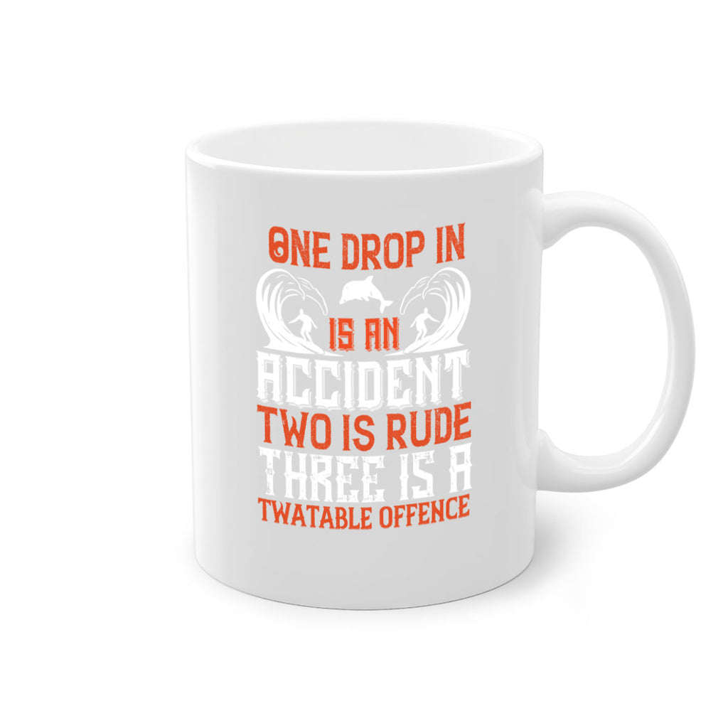 One drop in is an accident two is rude three is a twatable offence 612#- surfing-Mug / Coffee Cup