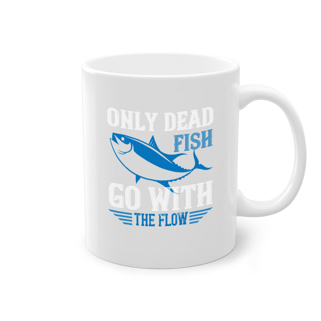 Only dead fish go with the flow 608#- swimming-Mug / Coffee Cup