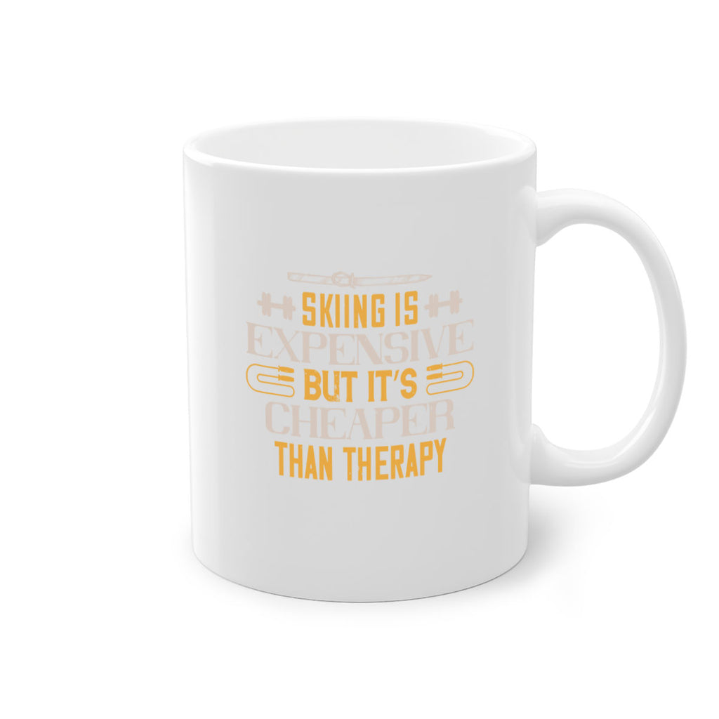 Skiing is expensive but it’s cheaper than therapy 526#- ski-Mug / Coffee Cup