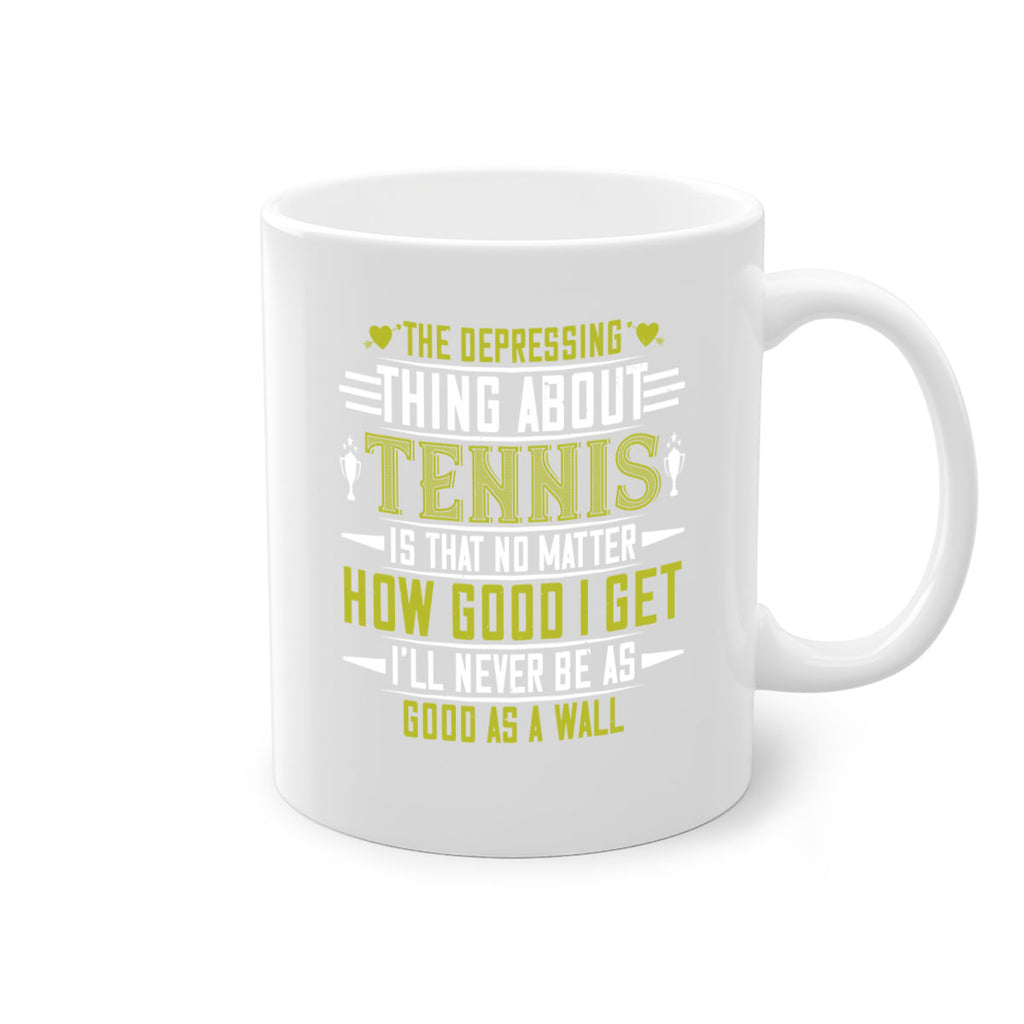 The depressing thing about tennis is that no matter how good I get 205#- tennis-Mug / Coffee Cup