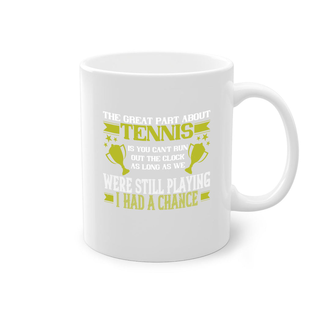 The great part about tennis is you cant run out the clock 198#- tennis-Mug / Coffee Cup