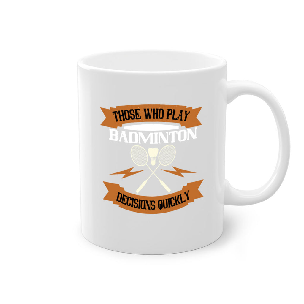Those who play badminton well take decisions 1792#- badminton-Mug / Coffee Cup