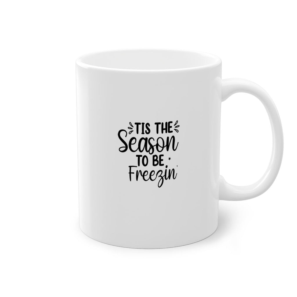 Tis The Season To Be Freezin 416#- winter-Mug / Coffee Cup