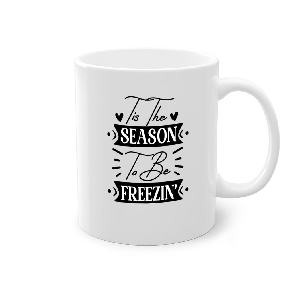 Tis The Season To Be Freezin 418#- winter-Mug / Coffee Cup