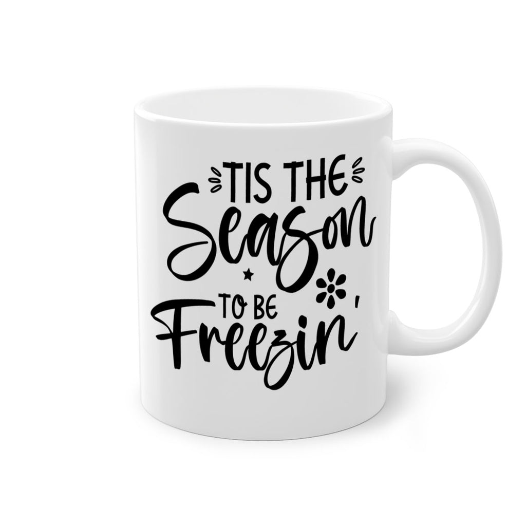 Tis The Season To Be Freezin417#- winter-Mug / Coffee Cup