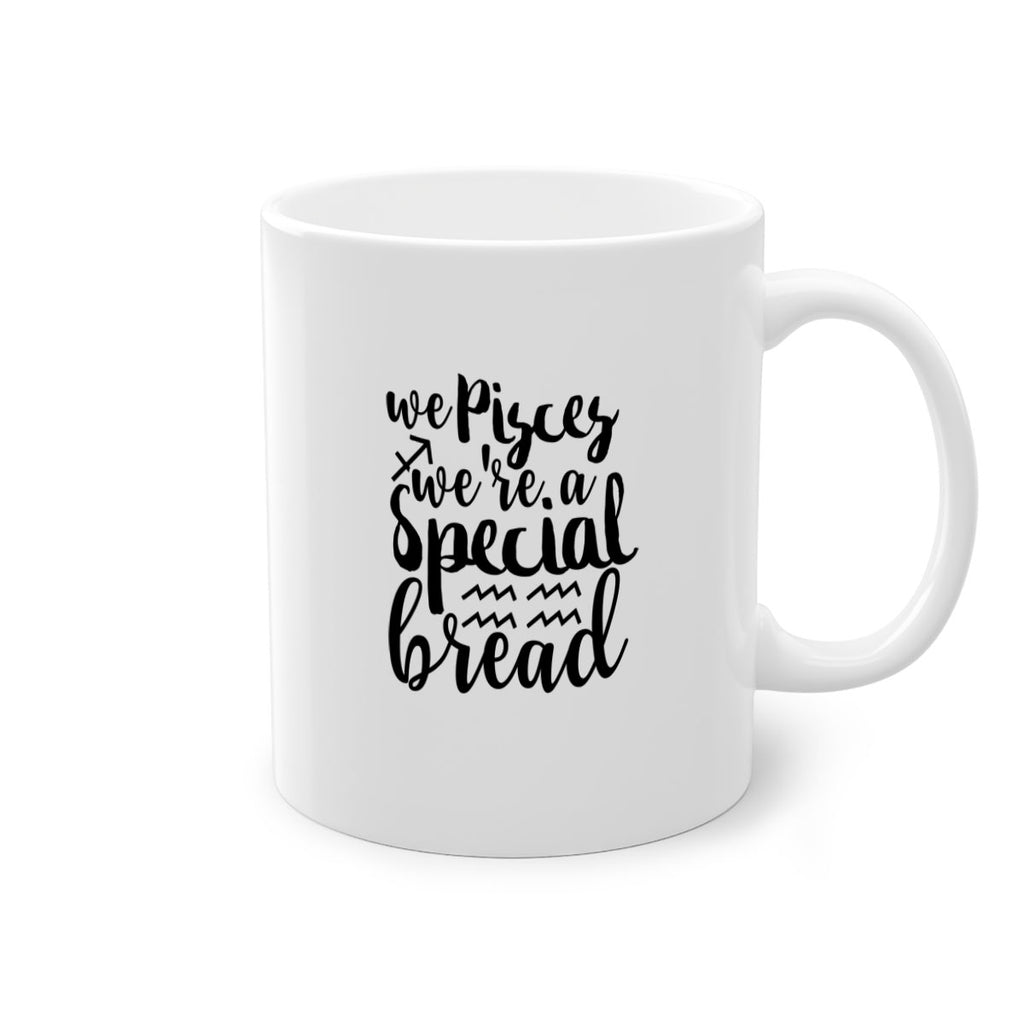 We pisces Were A Special Bread 557#- zodiac-Mug / Coffee Cup