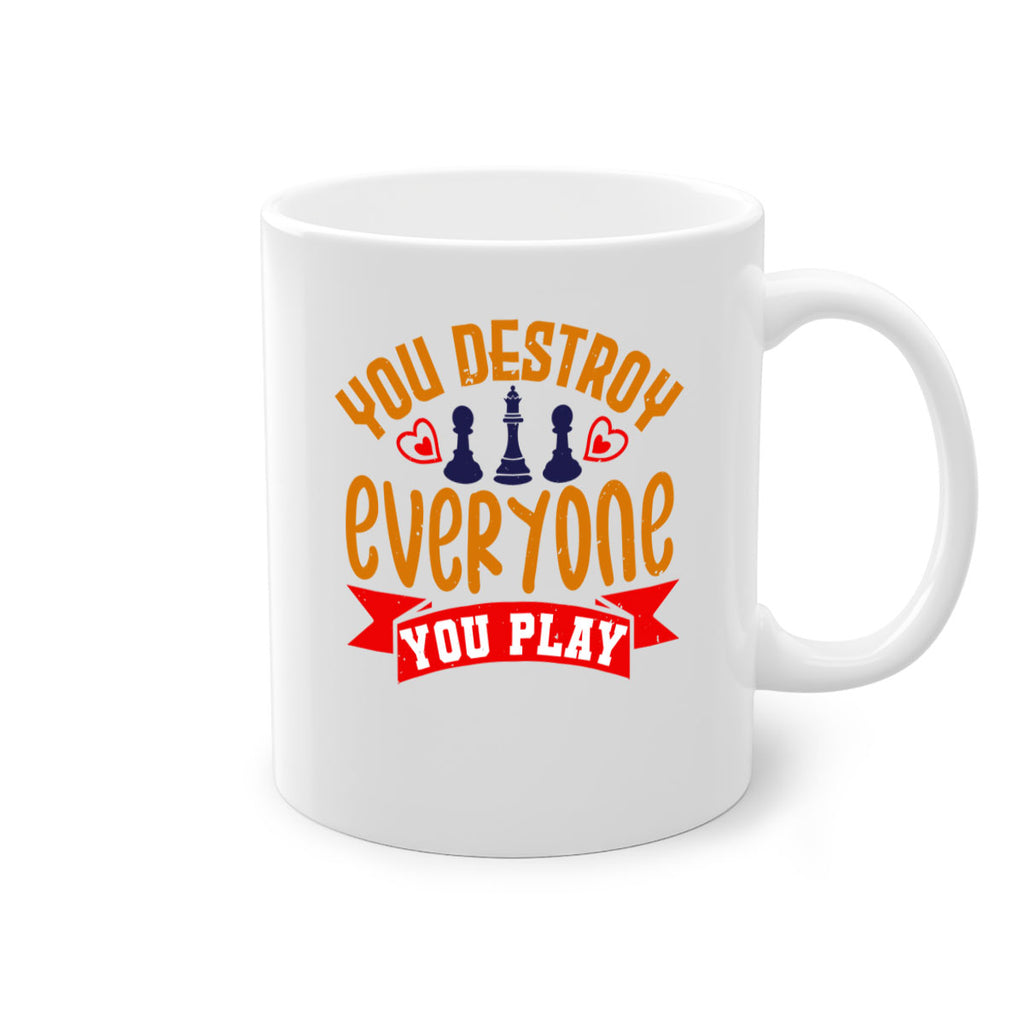 You destroy everyone you play 11#- chess-Mug / Coffee Cup