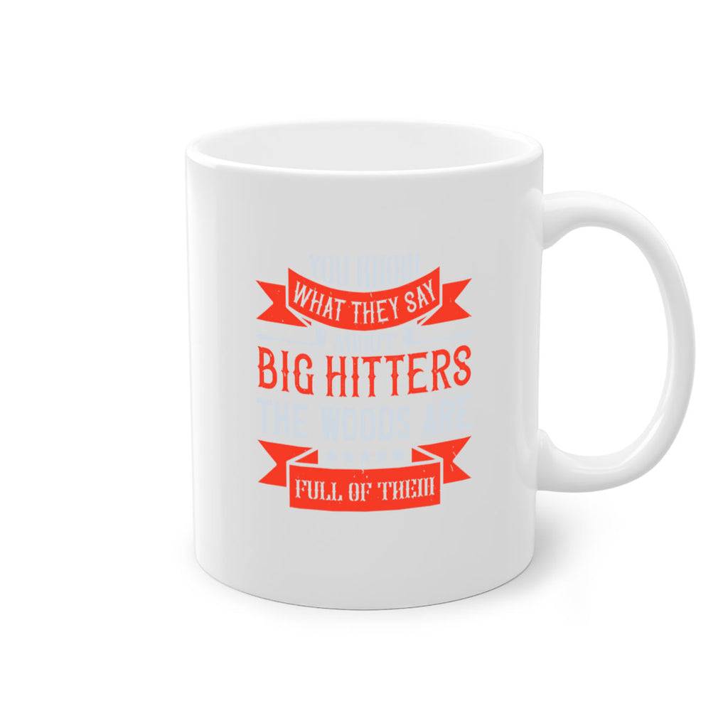 You know what they say about big hitters…the woods are full of them 1753#- golf-Mug / Coffee Cup
