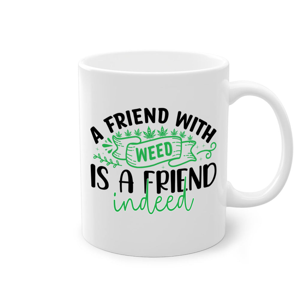 a friend with weed is a friend indeed 6#- marijuana-Mug / Coffee Cup