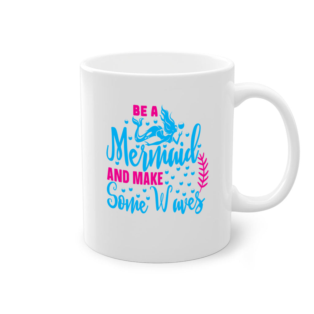 be a mermaid and make some waves 44#- mermaid-Mug / Coffee Cup