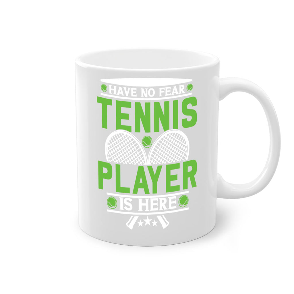 have no fear tennis player is here 584#- tennis-Mug / Coffee Cup