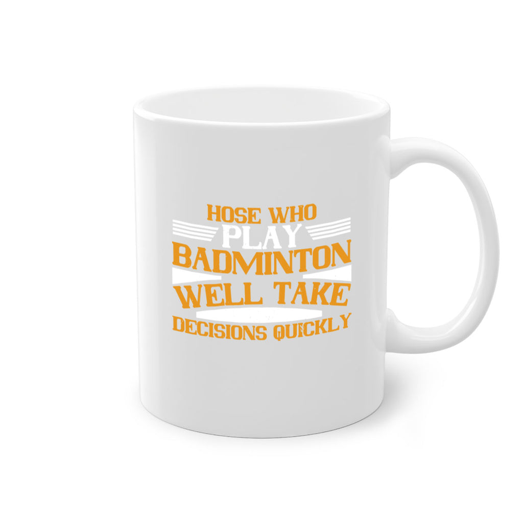 hose who play badminton well take decisions quickly 2219#- badminton-Mug / Coffee Cup