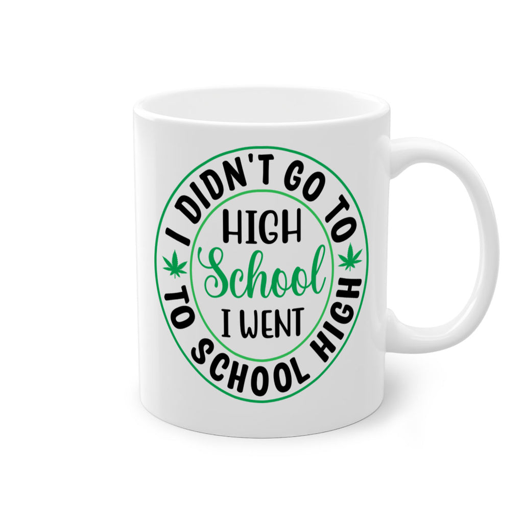 i went to school high 134#- marijuana-Mug / Coffee Cup