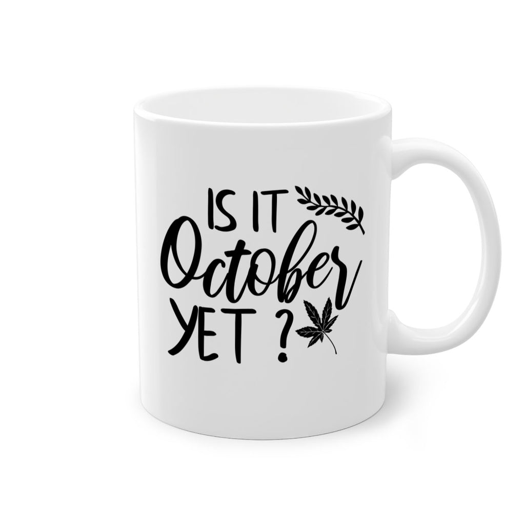is it october yet 357#- fall-Mug / Coffee Cup