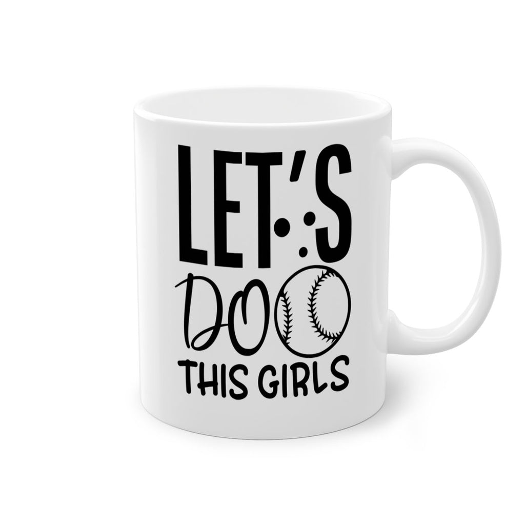 lets do this girls 2281#- softball-Mug / Coffee Cup